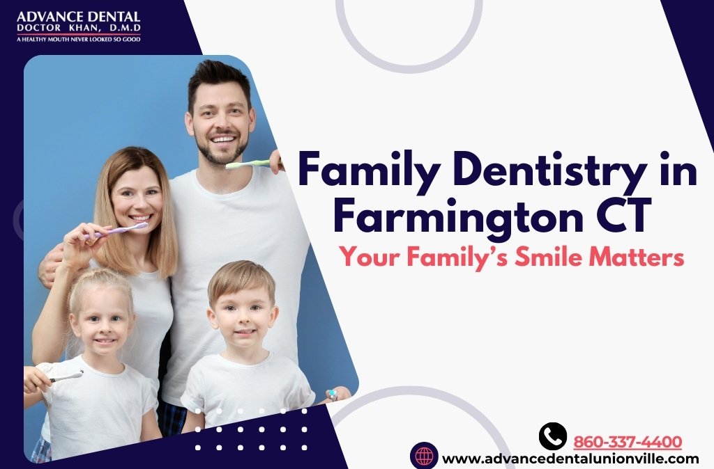 Family dentistry services offered in Farmington, CT, showcasing a welcoming dental clinic environment suitable for patients of all ages.